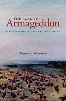 The Road to Armageddon: Paraguay Versus the Triple Alliance, 1866–70