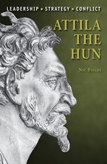 Attila the Hun: Leadership, Strategy, Conflict