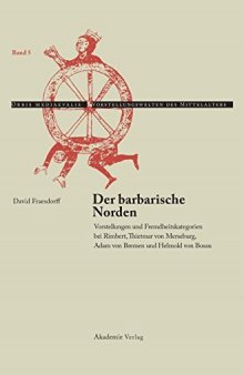 Der barbarische Norden: Vorstellungen und Fremdheitskategorien bei Rimbert, Thietmar von Merseburg, Adam von Bremen und Helmold von Bosau
