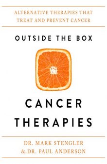 Outside the Box Cancer Therapies: Alternative Therapies That Treat and Prevent Cancer
