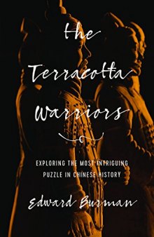 The Terracotta Warriors: Exploring the Most Intriguing Puzzle in Chinese History
