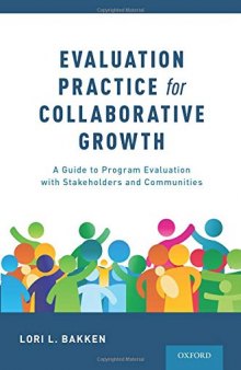 Evaluation Practice for Collaborative Growth: A Guide to Program Evaluation with Stakeholders and Communities