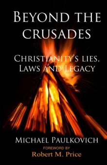 Beyond the Crusades: Christianity’s Lies, Laws and Legacy