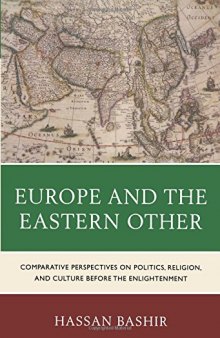 Europe and the Eastern Other: Comparative Perspectives on Politics, Religion, and Culture Before the Enlightenment