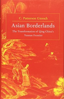Asian Borderlands: The Transformation of Qing China’s Yunnan Frontier