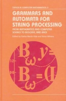 Grammars and Automata for String Processing. From Mathematics and Computer Science to Biology and back. Essays in honour of Gheorge Paun