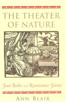The Theater of Nature. Jean Bodin and Renaissance Science