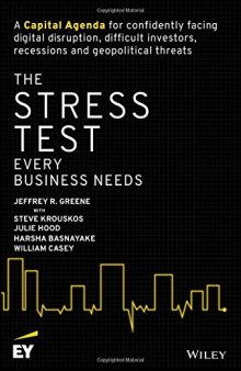 The Stress Test Every Business Needs: A Capital Agenda for Confidently Facing Digital Disruption, Difficult Investors, Recessions and Geopolitical Threats
