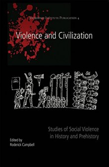 Violence and Civilization: Studies of Social Violence in History and Prehistory