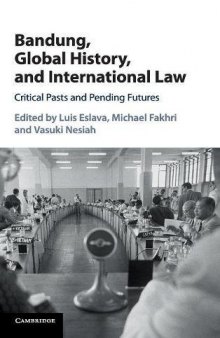 Bandung, Global History, and International Law: Critical Pasts and Pending Futures