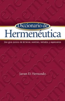 Diccionario de Hermeneutica: Una guia concisa de terminos, nombres, metodos, y expresiones