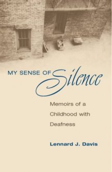 My Sense of Silence : Memoirs of a Childhood with Deafness