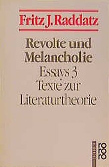 Revolte und Melancholie. Texte zur Literaturtheorie
