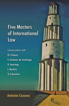 Five Masters of International Law : Conversations with R.-J. Dupuy, E. Jiménez de Aréchaga, R. Jennings, L. Henkin and O. Schachter.