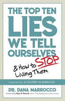 The Top Ten Lies We Tell Ourselves: And How to Stop Living Them