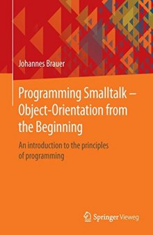 Programming SmallTalk – Object-Orientation from the Beginning: An Introduction to the Principles of Programming