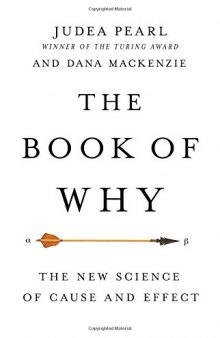 The Book of Why: The New Science of Cause and Effect