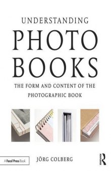 Understanding Photobooks: The Form and Content of the Photographic Book