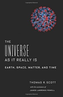 The Universe as It Really Is: Earth, Space, Matter, and Time