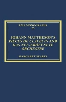 Johann Mattheson’s Pièces de clavecin and Das neu-eröffnete Orchestre : Mattheson’s universal style in theory and practice