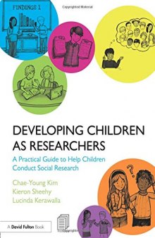 Developing Children as Researchers: A Practical Guide to Help Children Conduct Social Research