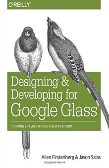 Designing and Developing for Google Glass: Thinking Differently for a New Platform