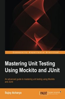 Mastering Unit Testing Using Mockito and JUnit