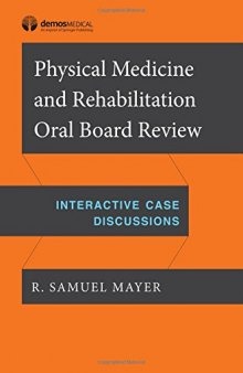 Physical Medicine and Rehabilitation Oral Board Exam Review: Interactive Case Discussions