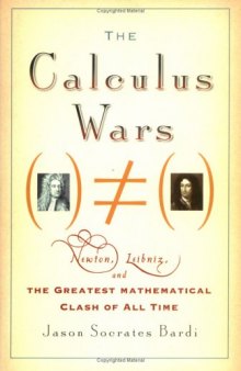 The Calculus Wars: Newton, Leibniz, and the Greatest Mathematical Class of All Time