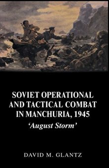 The Soviet Strategic Offensive in Manchuria, 1945: ’August Storm’