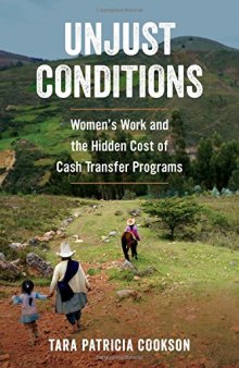 Unjust Conditions: Women’s Work and the Hidden Cost of Cash Transfer Programs