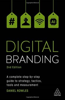 Digital Branding: A Complete Step-By-Step Guide to Strategy, Tactics, Tools and Measurement