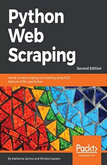Python Web Scraping: Hands-on data scraping and crawling using PyQT, Selnium, HTML and Python