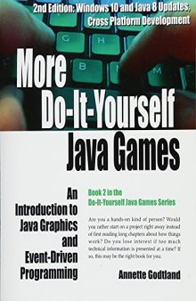 More Do-It-Yourself Java Games: An Introduction to Java Graphics and Event-Driven Programming