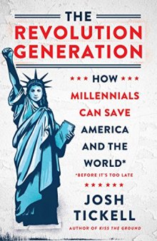 The Revolution Generation: How Millennials Can Save America and the World (Before It’s Too Late)