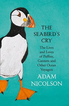 The Seabird’s Cry: The Lives and Loves of Puffins, Gannets and Other Ocean Voyagers