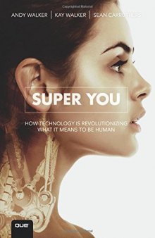 Super You: How Technology Is Revolutionizing What It Means to Be Human