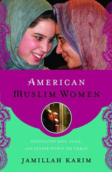 American Muslim Women: Negotiating Race, Class, and Gender Within the Ummah