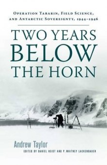 Two Years Below the Horn: Operation Tabarin, Field Science, and Antarctic Sovereignty, 1944–1946