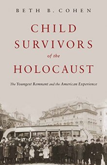 Child Survivors of the Holocaust: The Youngest Remnant and the American Experience