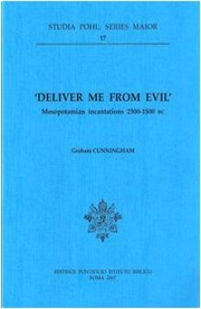 Deliver Me from Evil: Mesopotamian Incantations 2500–1500 BC