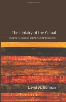 The Idolatry of the Actual: Habermas, Socialization, and the Possibility of Autonomy