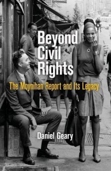 Beyond Civil Rights: The Moynihan Report and Its Legacy