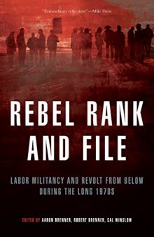 Rebel Rank and File: Labor Militancy and Revolt From Below During the Long 1970s