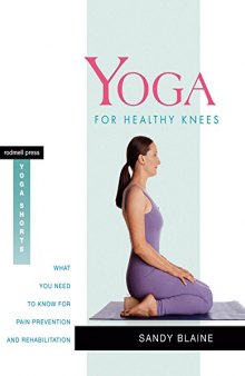 Yoga for Healthy Knees What You Need to Know for Pain Prevention and Rehabilitation