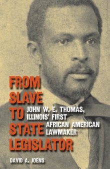 From Slave to State Legislator: John W. E. Thomas, Illinois’ First African American Lawmaker