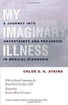 My Imaginary Illness: A Journey Into Uncertainty and Prejudice in Medical Diagnosis