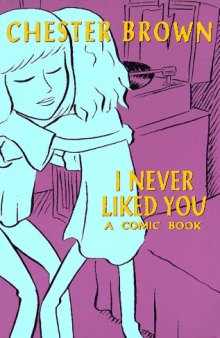I Never Liked You: A Comic Book