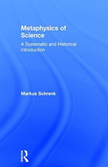 Metaphysics of Science: A Systematic and Historical Introduction