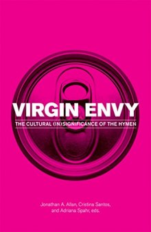 Virgin Envy: The Cultural (in)significance of the Hymen